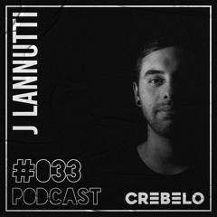 Crebelo Podcast #033 pres. J Lannutti | Dec 10/2020