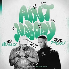 No Worryz x Trae Perry-Ain't Nobody (Prod by Money Flip)