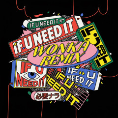 Sammy Virji - If U Need It (WONKA Remix) (Played by Cloonee)