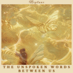 The Unspoken Words Between Us (prod. by NIGHT DRESS)
