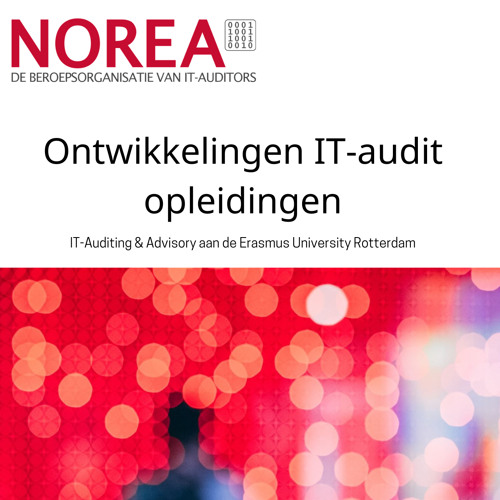 Ontwikkelingen IT-audit opleidingen: IT-Auditing & Advisory aan de Erasmus University Rotterdam