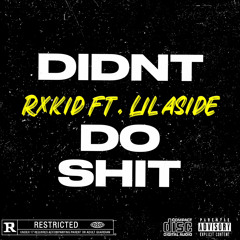 Rxkid - didnt do shit (ft lil Aside)