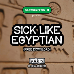 Feltz - Sick Like Egyptian (Free Download)