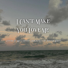 I Can't Make You Love Me - Cover by Mia Cadano | Originally by Bonnie Raitt