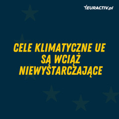 Cele klimatyczne UE są wciąż niewystarczające