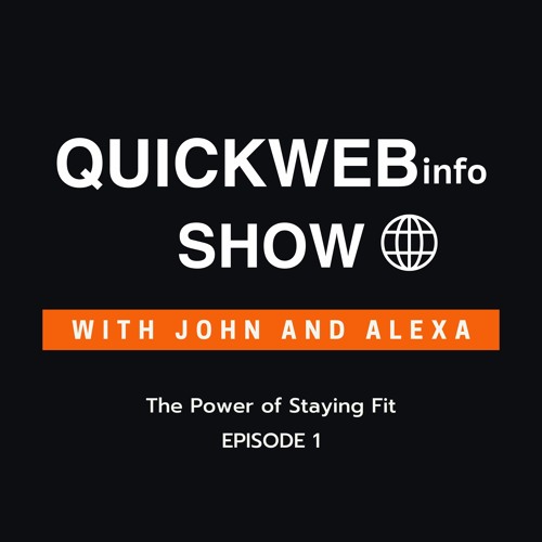 The Power Of Staying Fit - Episode 1 [QuickWebinfo Show]
