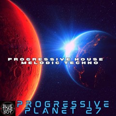 Progressive Planet 27 ~ #ProgressiveHouse #MelodicTechno Mix