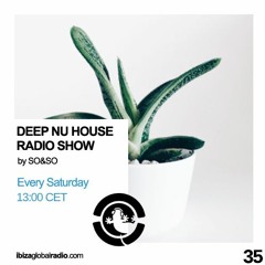 Ibiza Global Radio - Deep Nu House by SO&SO Episode 035