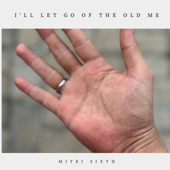 I'll Let Go of the Old Me