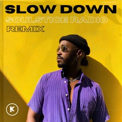 SLOW DOWN (Soulstice Radio Remix)
