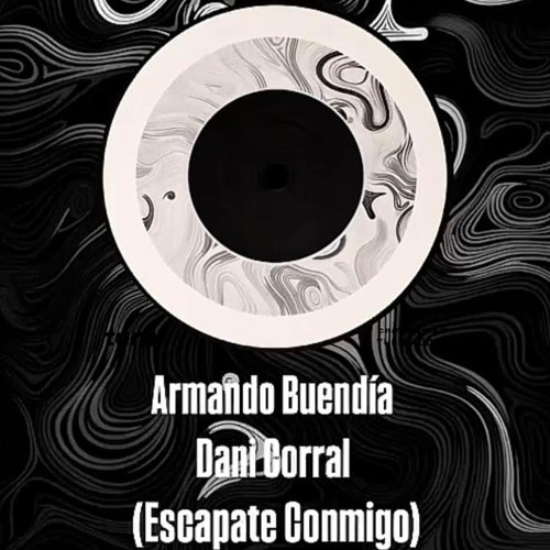 Armando Buendia & Dani Corral - Escapate Conmigo (EDIT)