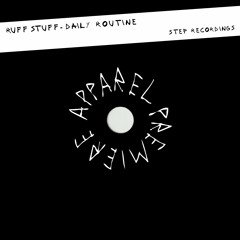 APPAREL PREMIERE: Ruff Stuff - Daily Routine [Step Recordings]