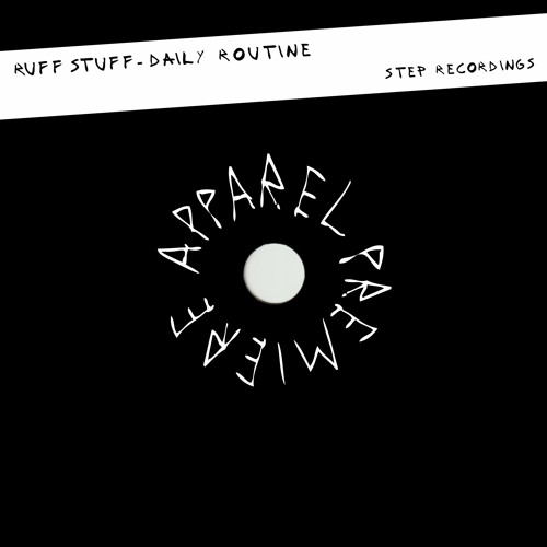 APPAREL PREMIERE: Ruff Stuff - Daily Routine [Step Recordings]
