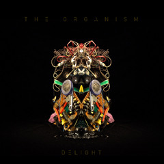 DHS Premiere: The Organism - Delight
