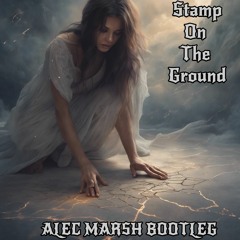 Stamp On The Ground (Alec Marsh Bootleg) *Skip to One Minute Extended Due to SC Copyright*