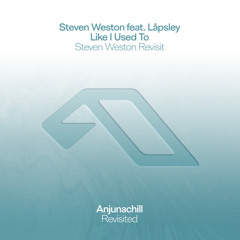 Like I Used To (Steven Weston Revisit) [feat. Låpsley]