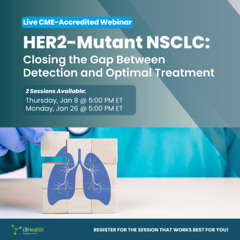 Navigating HER2-Mutant NSCLC Pathology and Management: A Webinar Preview With Helena A. Yu, MD, and Maria Arcila, MD