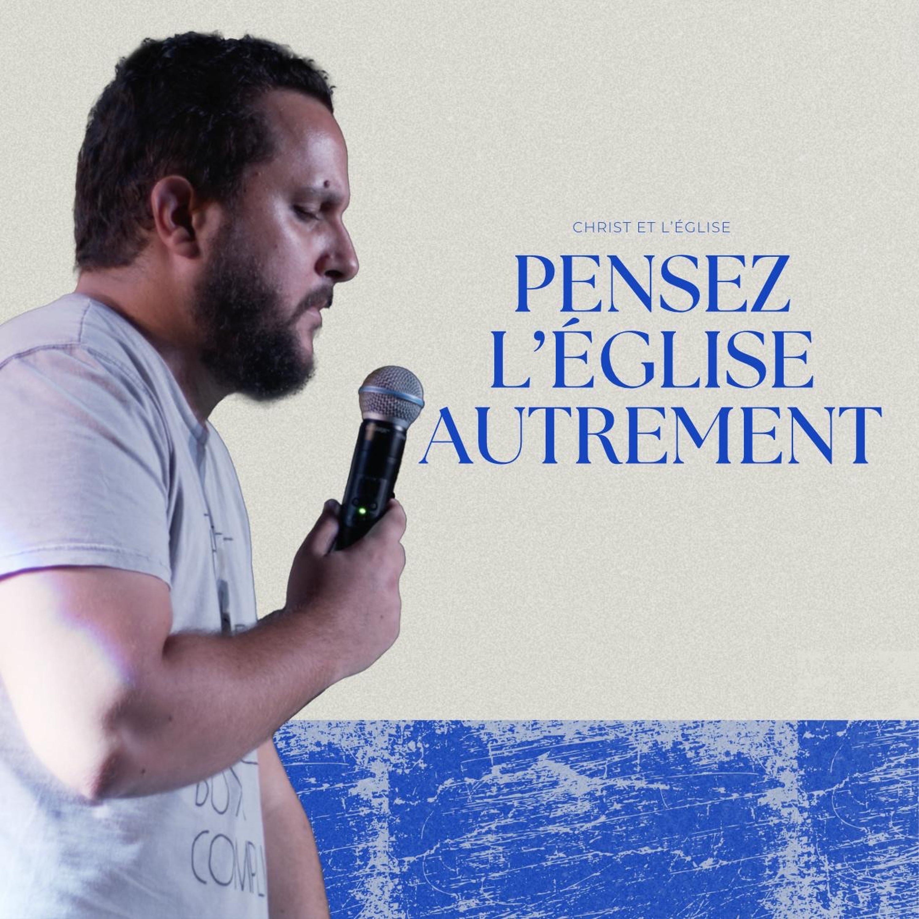Christ Et L'Église -3 Pensez L'Église Autrement - Matthieu Lebon (04/05/2024)