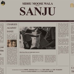 Sanju Ft. The Kidd- Sidhu moosewala