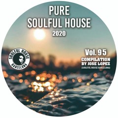 ● VOL. 95. SOULFUL HOUSE COMPILATION BY JOSE LOPEZ (Soulful House Barcelona)