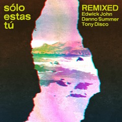 Sólo Estas Tú (Tony Disco Remix)