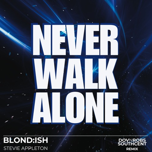 Blondish - Never Walk Alone (DOVnROBS, Southcent Remix)