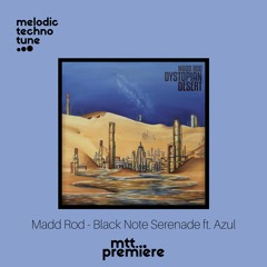 mtt PREMIERE : Madd Rod - Black Note Serenade ft. Azul (Original Mix) | Inner Shah Recordings |