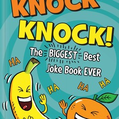 Read⚡ebook✔[PDF] Knock Knock!: The BIGGEST, Best Joke Book EVER (Highlights? Laugh Attack! Joke