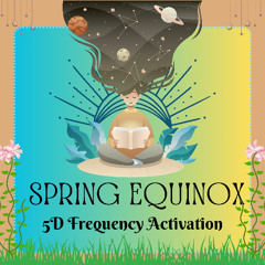 Spring Equinox🌸 | 5D Frequency Activation | Release, Heal & Rise