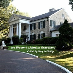 He Wasen't Living In Graceland (Lyrics by Tony H. - Vocal & Music by Phillip Clarkson) Original 2013