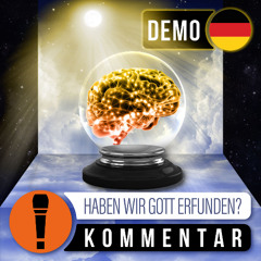 Kommentar - Haben wir Gott erfunden? (Demo)