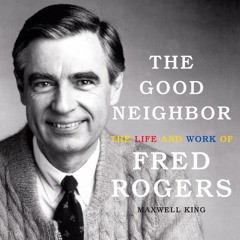 audiobook The Good Neighbor: The Life and Work of Fred Rogers