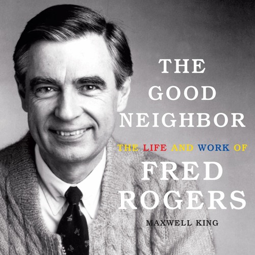 audiobook The Good Neighbor: The Life and Work of Fred Rogers