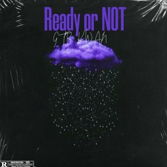 Ready or Not - GTB KWAN