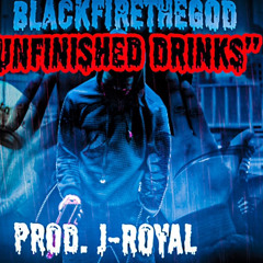 UNFINISHED DRINKS PROD. J-ROYAL
