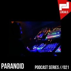 Locals Series //021 - PARANOID