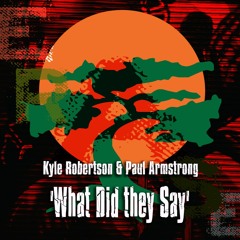 Kyle Robertson & Paul Armstrong - 'What Did They Say' Out on Beatport 14th of May!!