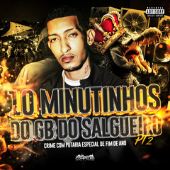 10 Minutinhos do Gb do Salgueiro Pt. 2 - Crime Com Putaria [Especial de Fim de Ano] (feat. Complexo dos Hits, DG DO BROOKLYN, MC André, MC Fi do Homi, MC Jessica do Escadão, MC Jhonny Oliver, MC KF, MC LUKINHA DA LACOSTE, MC MN, MC Menor da Ponte, Mc Meno