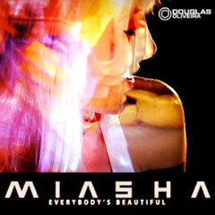 MIASHA EVERYBODYS BEAUTIFUL (Douglas Oliveira Mix)