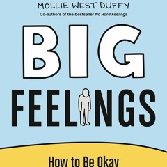 get [PDF] Download Big Feelings: How to Be Okay When Things Are Not Okay