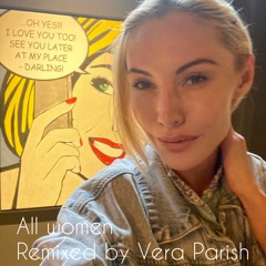 ALL WOMEN remixed by Vera Parish