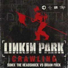 Linkin Park - Crawling [Sonix The Headshock VS Brain Fuck Remix]