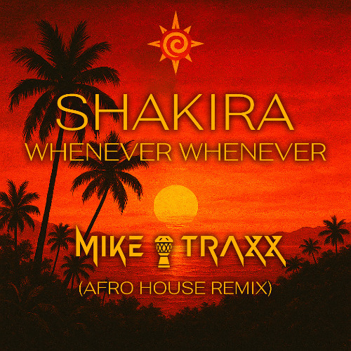 Shakira - Whenever Wherever (Mike Traxx Afro House remix)