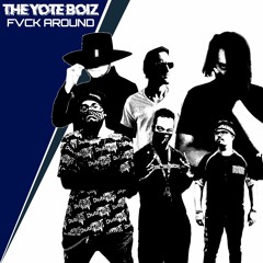 The Yote Boiz - Fvck Around [FREE DOWNLOAD]
