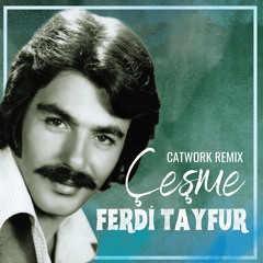 Ferdi Tayfur -Çeşme (Catwork Remix)