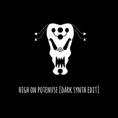 High On Potenuse [Dark Synth Edit]