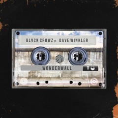 BLVCK CROWZ - Wonderwall (ft. Dave Winkler)