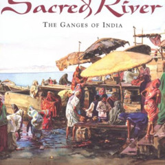 [ACCESS] EBOOK 📙 Sacred River: The Ganges of India by  Ted Lewin [EPUB KINDLE PDF EB