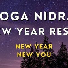 45 min Yoga Nidra for INTENTION SETTING 2024: NEW YEAR, NEW YOU!