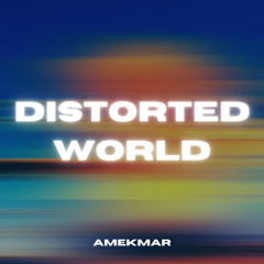 AMEKMAR - Distorted World